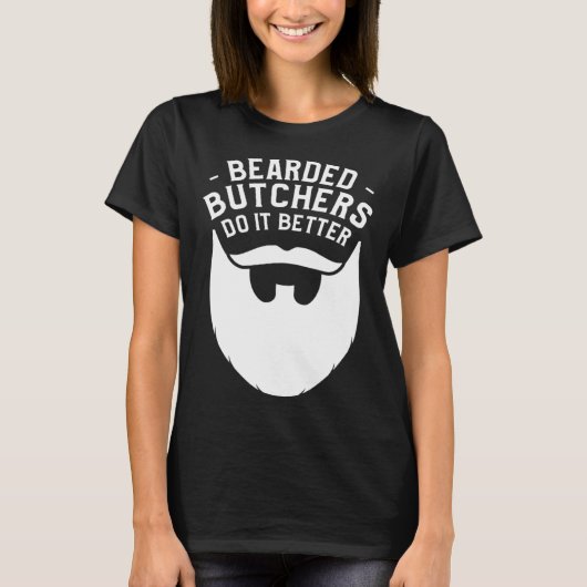 Bearded Butchers Do It Better Butchery Meatman But Tシャツ (正面)