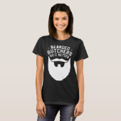 Bearded Butchers Do It Better Butchery Meatman But Tシャツ (正面フル)