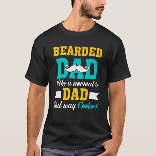 Bearded Dad Like A Normal Dad But Way Cooler Fathe Tシャツ (正面)