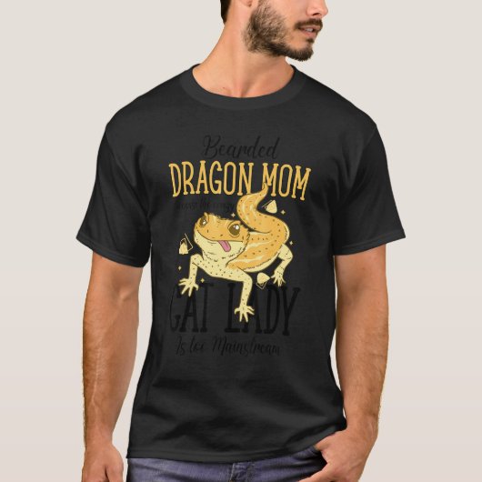 Bearded Dragon Mom Cat Lady Is too Mainstream Tシャツ (正面)