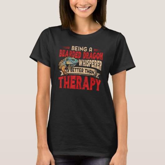 Bearded Dragon Whisperer Better Than Therapy Lizar Tシャツ (正面)