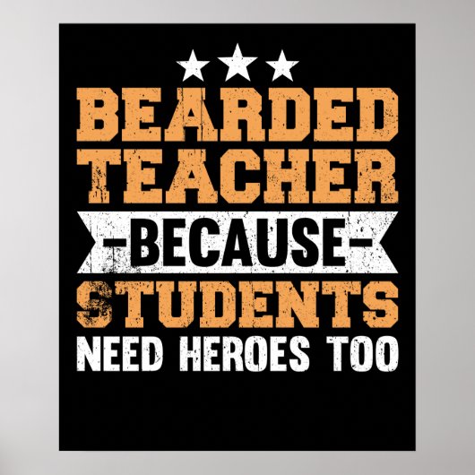 Bearded Teacher Students Need Heroes Too ポスター (正面)