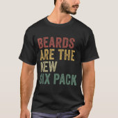 Beards Are The New Six Pack Funny Bearded Men  Tシャツ (正面)