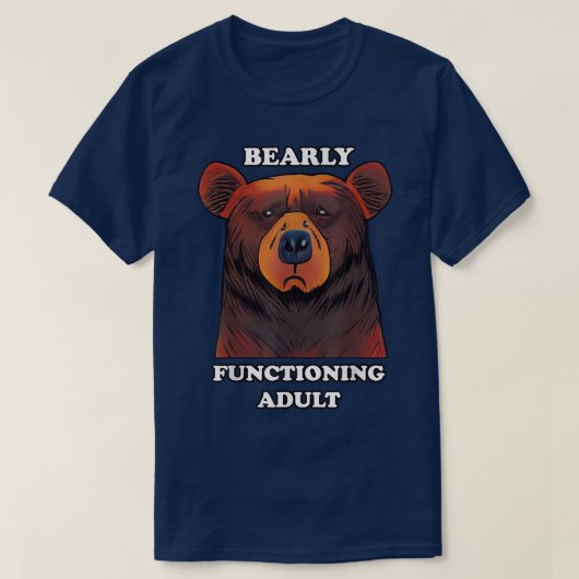 Bearly Functioning Adult Funny Bear Pun Barely Adu Tシャツ (デザイン正面)