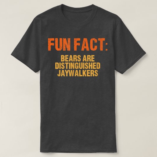 Bears are Honored Jaywalkers Funny Animal Pun Humo Tシャツ (デザイン正面)