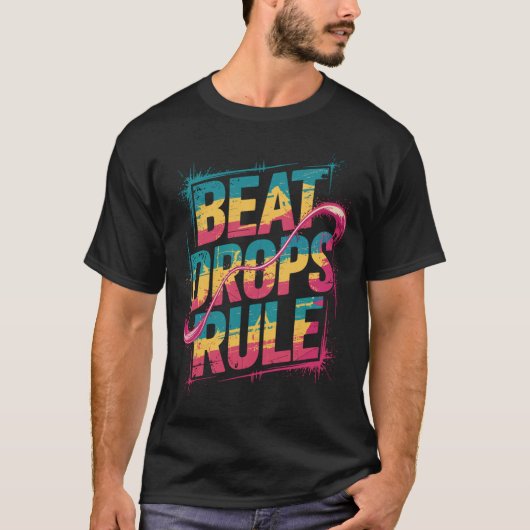 Beat Drops Rule - Musik regiert den Moment Tシャツ (正面)