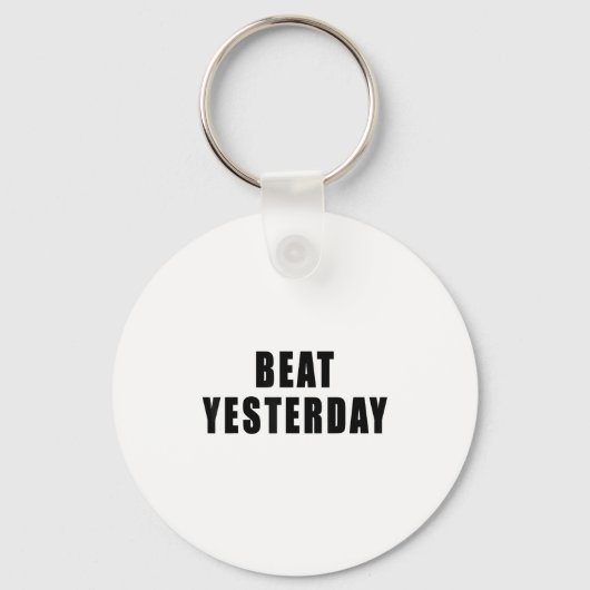 Beat Yesterday Motivational Quotes  キーホルダー (正面)