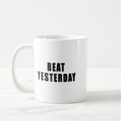Beat Yesterday Motivational Quotes  コーヒーマグカップ (左)