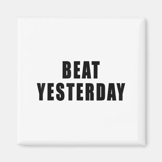 Beat Yesterday Motivational Quotes  マグネット (正面)