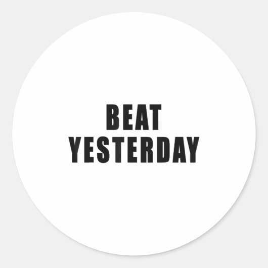 Beat Yesterday Motivational Quotes ラウンドシール (正面)