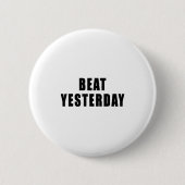 Beat Yesterday Motivational Quotes 缶バッジ (正面)