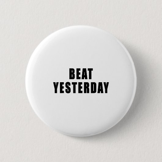 Beat Yesterday Motivational Quotes  缶バッジ (正面)