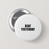 Beat Yesterday Motivational Quotes  缶バッジ (正面&裏面)