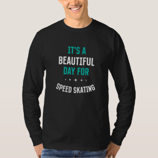 Beautiful Day for Speed Skating  Sports Humor Game Tシャツ