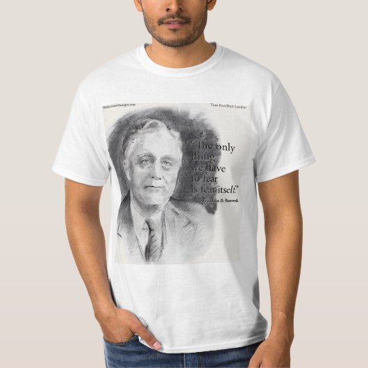 Beautiful FDR Portrait & "Fear Itself" Quote Tシャツ (正面)