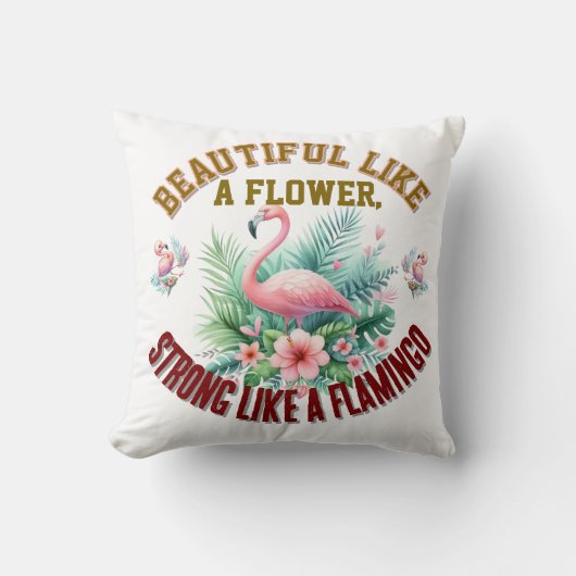 Beautiful Like a Flower, Strong Like a Flamingo クッション (正面)