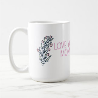 Beautiful Mother's Day sentiment, "Love You Mom!" コーヒーマグカップ