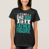 Beautiful saying its not a dad bod its a father fi tシャツ (正面)
