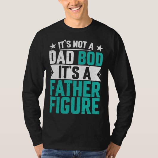 Beautiful saying its not a dad bod its a father fi tシャツ (正面)