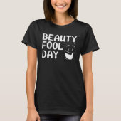Beauty Fool Day  April Fools Day Joke Prank April  Tシャツ (正面)