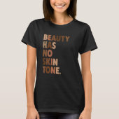 Beauty Has No Skin Tone Melanin BLM Slogan Tシャツ (正面)