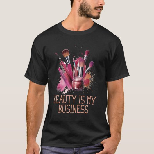 Beauty Is My Business Esthetician Dermatologist Tシャツ (正面)