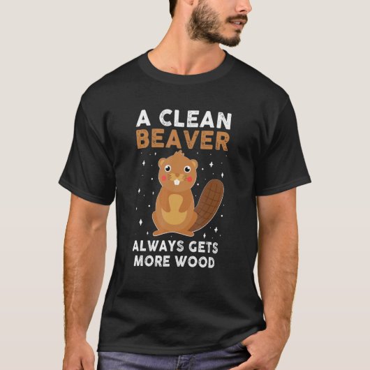 Beaver Always Get More Wood Rude Joke Sarcastic Ro Tシャツ (正面)