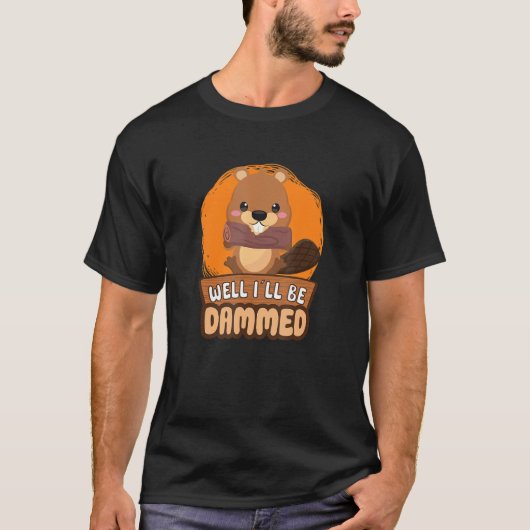 Beaver Fan Beaver Lover Funny Beaver Dam Wild Anim Tシャツ (正面)