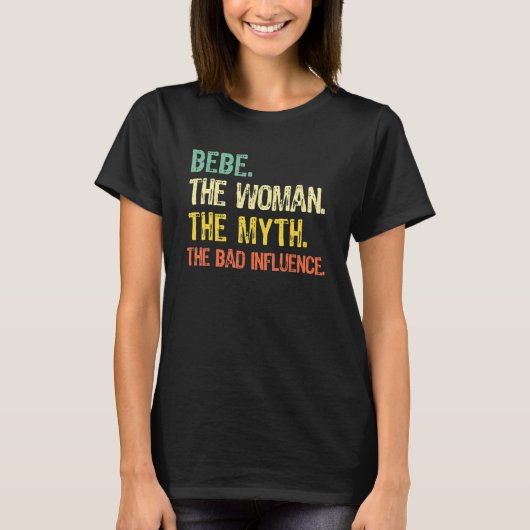 Bebe The Woman The Myth The Bad Influence  Retro Tシャツ (正面)