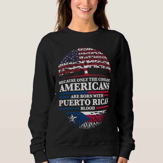 because Americans are born with puerto rican Puert スウェットシャツ (正面)
