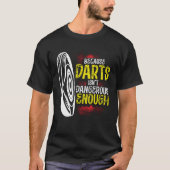 Because Darts Isn Dangerous Enough Bow & Arrow Arc Tシャツ (正面)