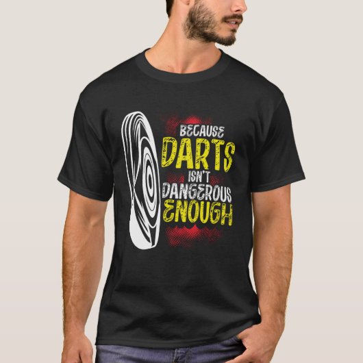 Because Darts Isn Dangerous Enough Bow & Arrow Arc Tシャツ (正面)