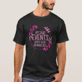Because Events Don t Plan Themselves Event Planner Tシャツ (正面)