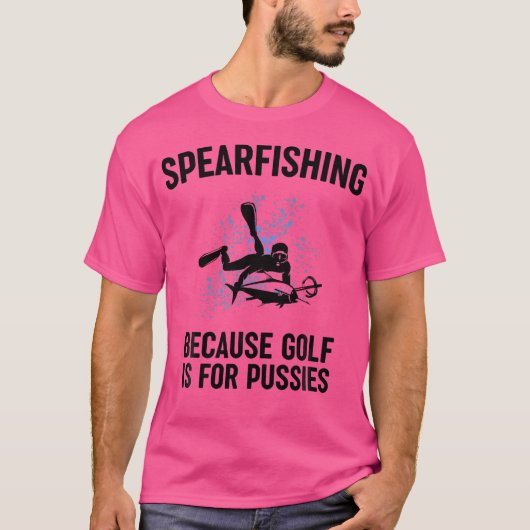 Because Golf Is For Pussies Funny Fishing Gift Tシャツ (正面)