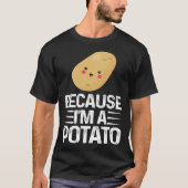Because I m A Potato  Vegetarian Spud Life Fries Tシャツ (正面)