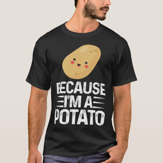 Because I m A Potato  Vegetarian Spud Life Fries Tシャツ (正面)