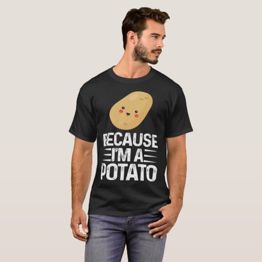Because I m A Potato  Vegetarian Spud Life Fries Tシャツ (正面フル)