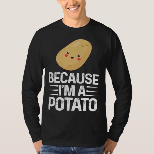Because I m A Potato Vegetarian Spud Life Fries Tシャツ (正面)