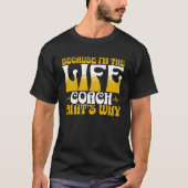 Because I m The Life Coach That s Why Coaching Men Tシャツ (正面)