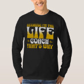 Because I m The Life Coach That s Why Coaching Men Tシャツ (正面)