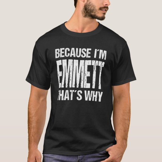 BECAUSE I'M EMMETT THAT'S WHY Fun Tシャツ (正面)
