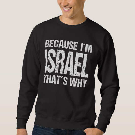 BECAUSE I'M ISRAEL THAT'S WHY Fun スウェットシャツ (正面)