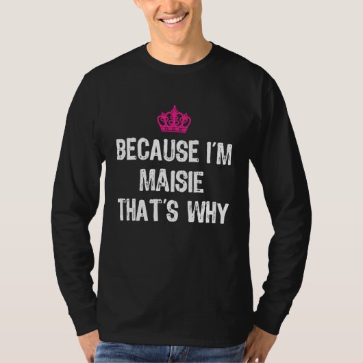 Because I'm Maisie That's Why  Women's Tシャツ (正面)