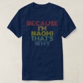 Because I'm Naomi That's Why Funny Personalized Na Tシャツ (デザイン正面)