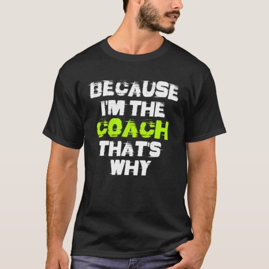 Because I'm The Coach That's Why Workout Gym Fitne Tシャツ (正面)