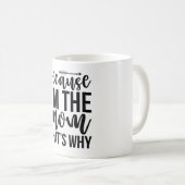 Because I'm The Mom That's Why コーヒーマグカップ (正面右)