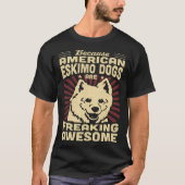 Because Mini American Eskimo Dogs Are Freaking Awe Tシャツ (正面)