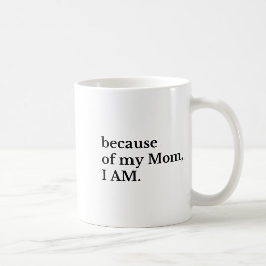 Because Of My Mom I Am  コーヒーマグカップ (右)