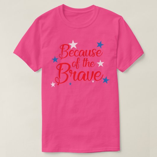 Because of The Brave 4th of July Independence Day Tシャツ (デザイン正面)
