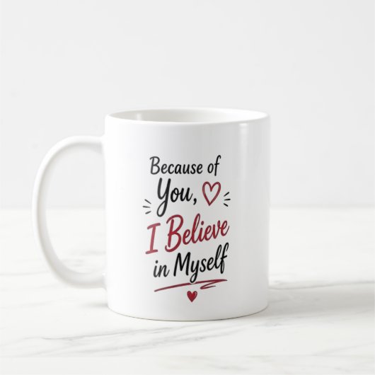 Because of You I Believe in Myself Personalized コーヒーマグカップ (左)